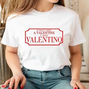 I don't need a valentine Unisex T-shirt fashion Graphic